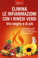 Libro Elimina le infiammazioni con i rimedi verdi. Vivi meglio e di più