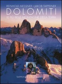 Dolomiti. Le più belle montagne della terra