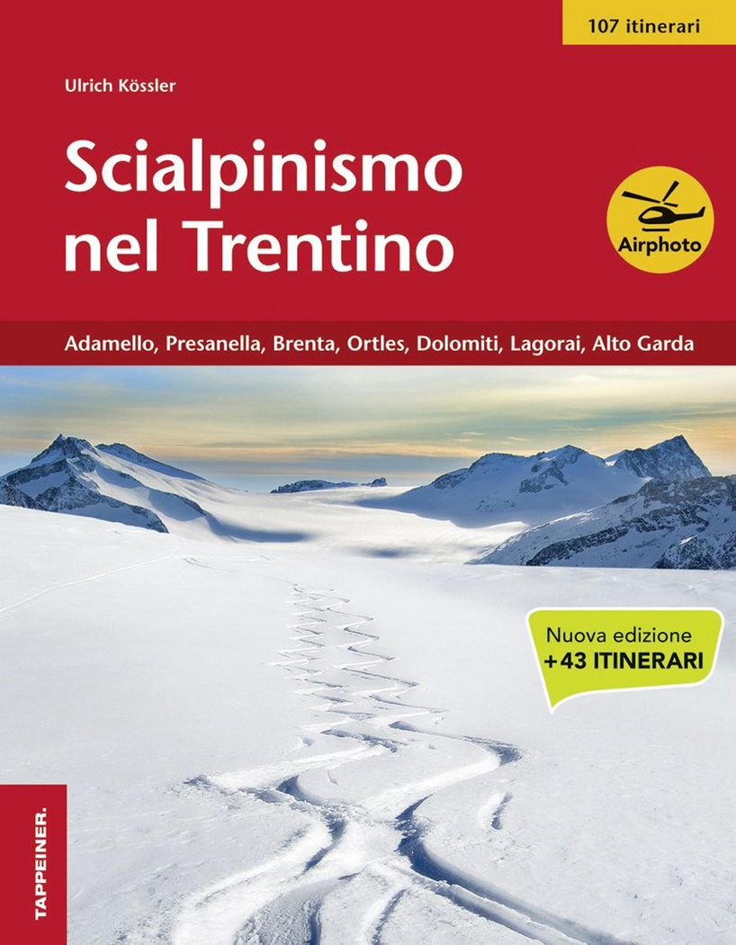 Scialpinismo nel Trentino. Vol. 3: Adamello, Presanella, Brenta, Ortles, Dolomiti, Lagorai, Alto Garda. Scarica PDF EPUB
