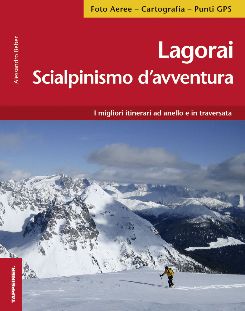 Lagorai. Scialpinismo d'avventura. I migliori itinerari ad anello e in traversata