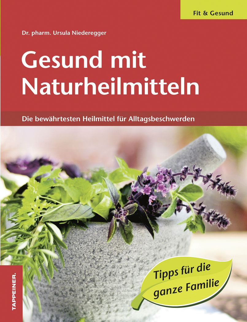 Gesund mit Naturheilmitteln. Die bewährtesten Heilmittel für Alltagsbeschwerden