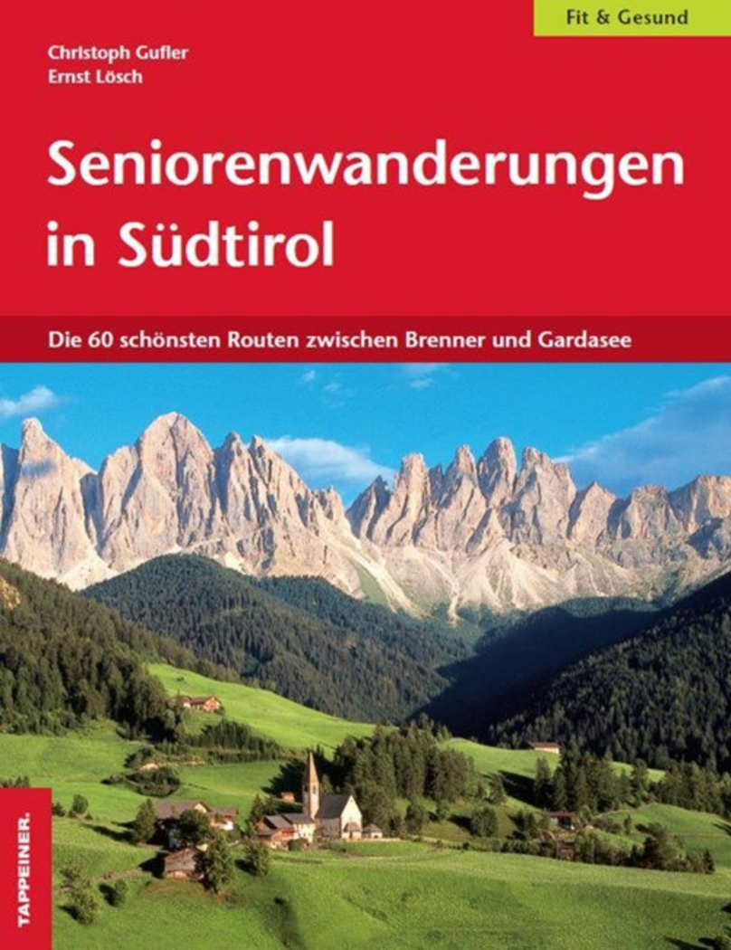 Seniorenwanderungen in Südtirol. Die Schönsten Routen zwischen Brenner und Gardasee