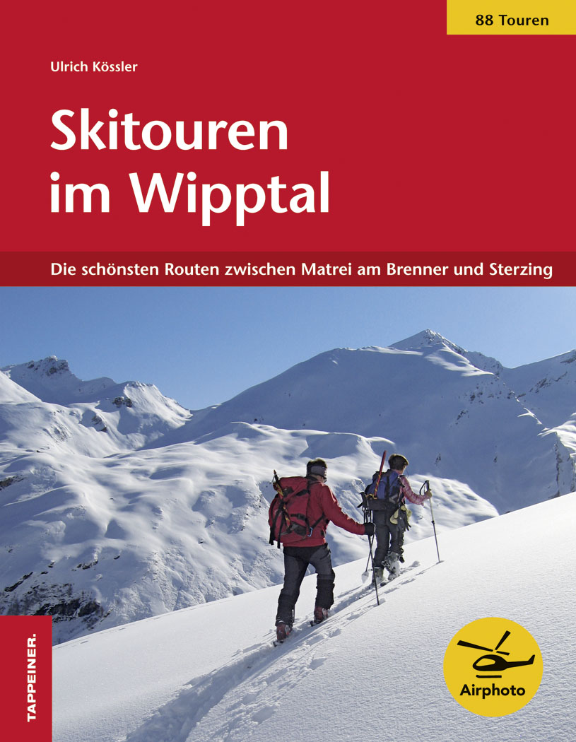 Skitouren im Wipptal. Die schönsten Routen zwischen Matrei am Brenner und Sterzing