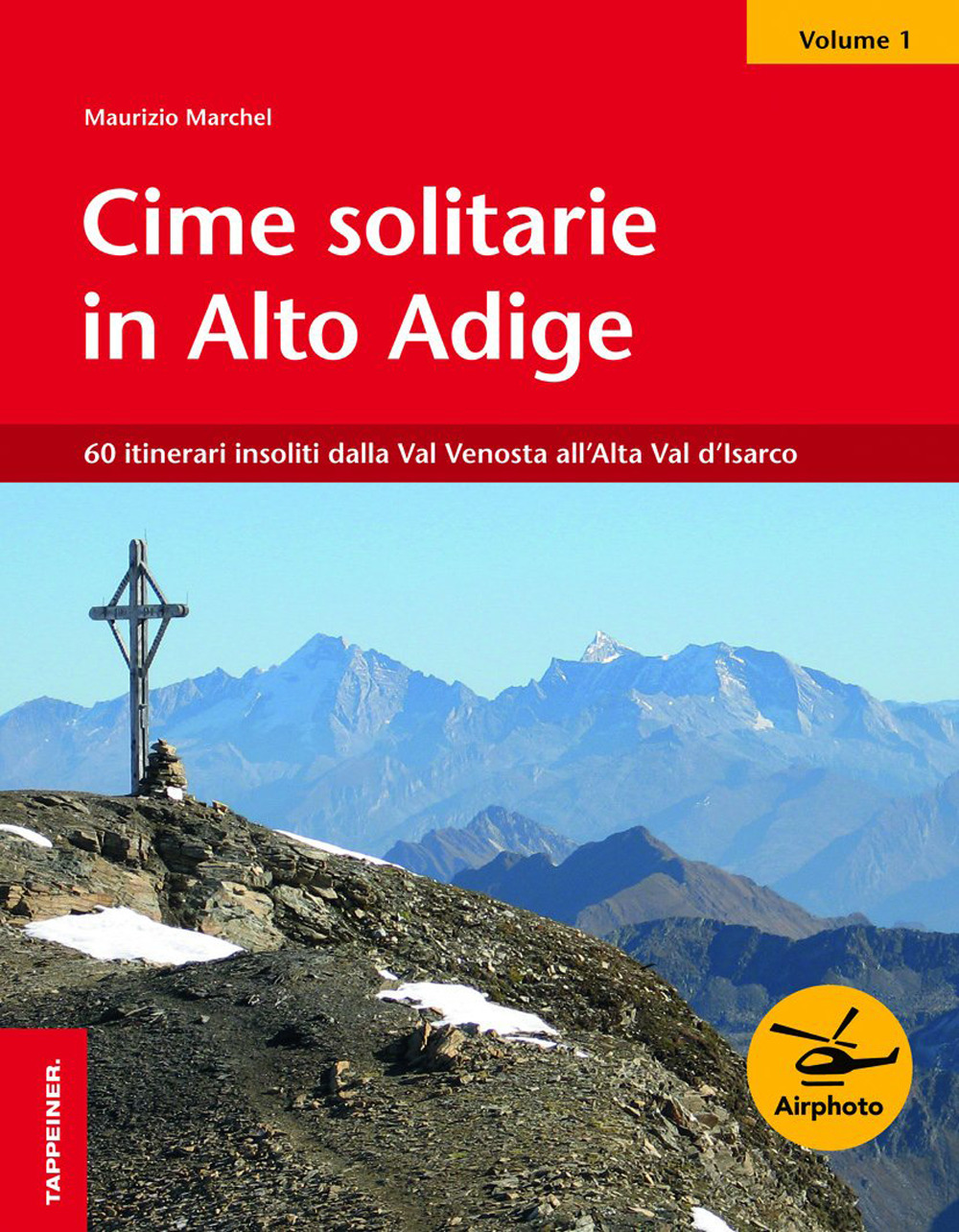 Image of Cime solitarie in Alto Adige. Vol. 1: 60 itinerari insoliti dalla Val Venosta all'Alta Val d'Isarco.