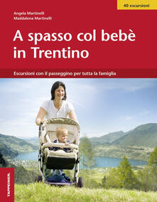 A spasso col bebè nel Trentino. Escursioni con il passeggino per tutta la famiglia.pdf