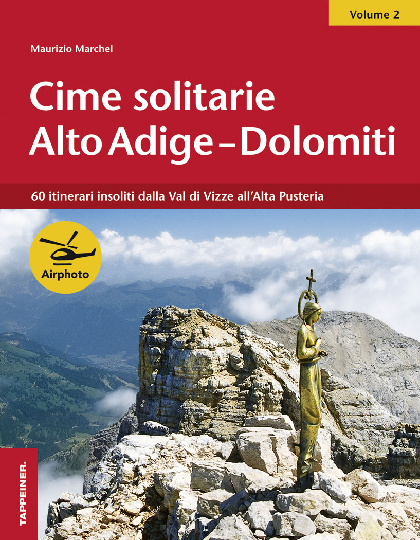 Cime solitarie Alto Adige-Dolomiti. Vol. 2: 60 itinerari insoliti dalla Val di Vizze all'alta Pusteria.