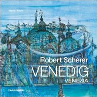 Robert Scherer Venedig. Ediz. italiana e tedesca Scarica PDF EPUB
