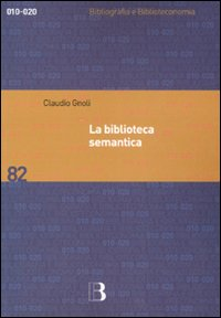 La biblioteca semantica. Tecniche e metodi per applicare l'organizzazione della conoscenza alla gestione dei servizi Scarica PDF EPUB
