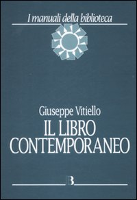 Il libro contemporaneo. Editoria, biblioteconomia e comunicazione scientifica