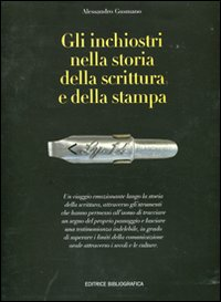 Gli inchiostri nella storia della scrittura e della stampa. Storie, strumenti, collezionismi