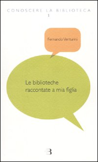 Le biblioteche raccontate a mia figlia Scarica PDF EPUB
