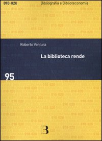 La biblioteca rende. Impatto sociale e economico di un servizio culturale Scarica PDF EPUB
