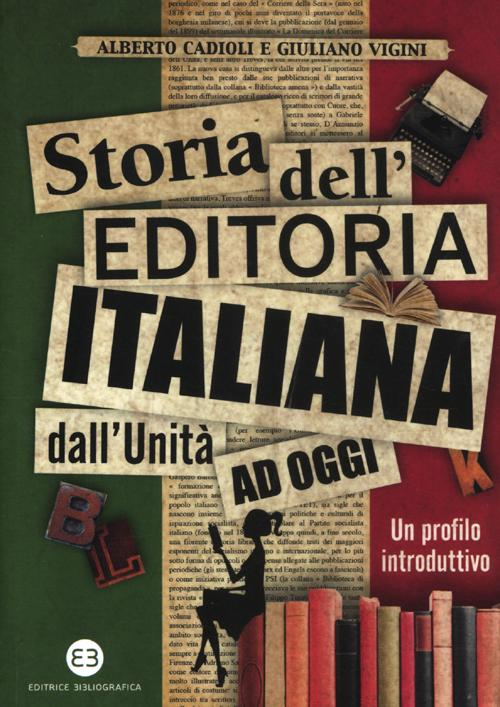 Storia dell'editoria italiana dall'Unità ad oggi. Un profilo introduttivo Scarica PDF EPUB
