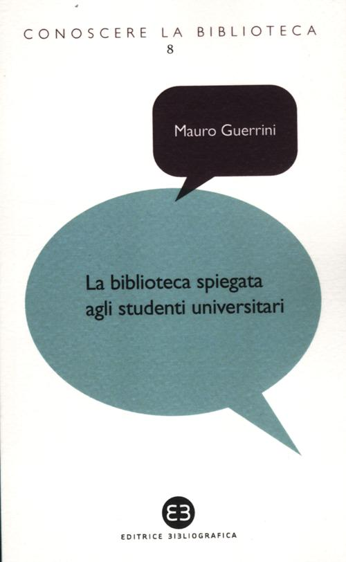 La biblioteca spiegata agli studenti universitari Scarica PDF EPUB
