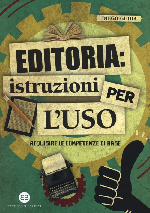 Editoria: istruzioni per l'uso. Acquisire le competenze di base Scarica PDF EPUB
