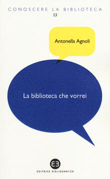 La biblioteca che vorrei. Spazi, creatività, partecipazione.pdf