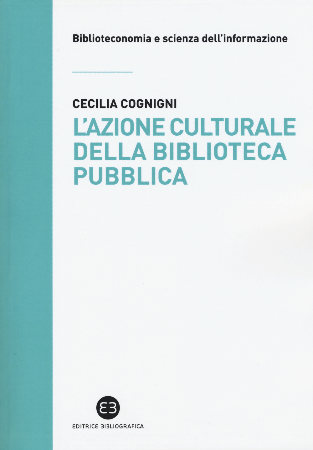 L' azione culturale della biblioteca pubblica. Ruolo sociale, progettualità, buone pratiche