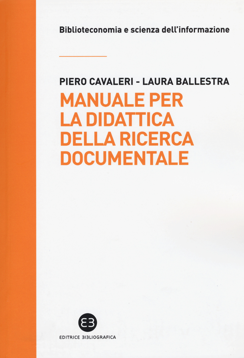 Manuale per la didattica della ricerca documentale. Ad uso di biblioteche, università e scuole