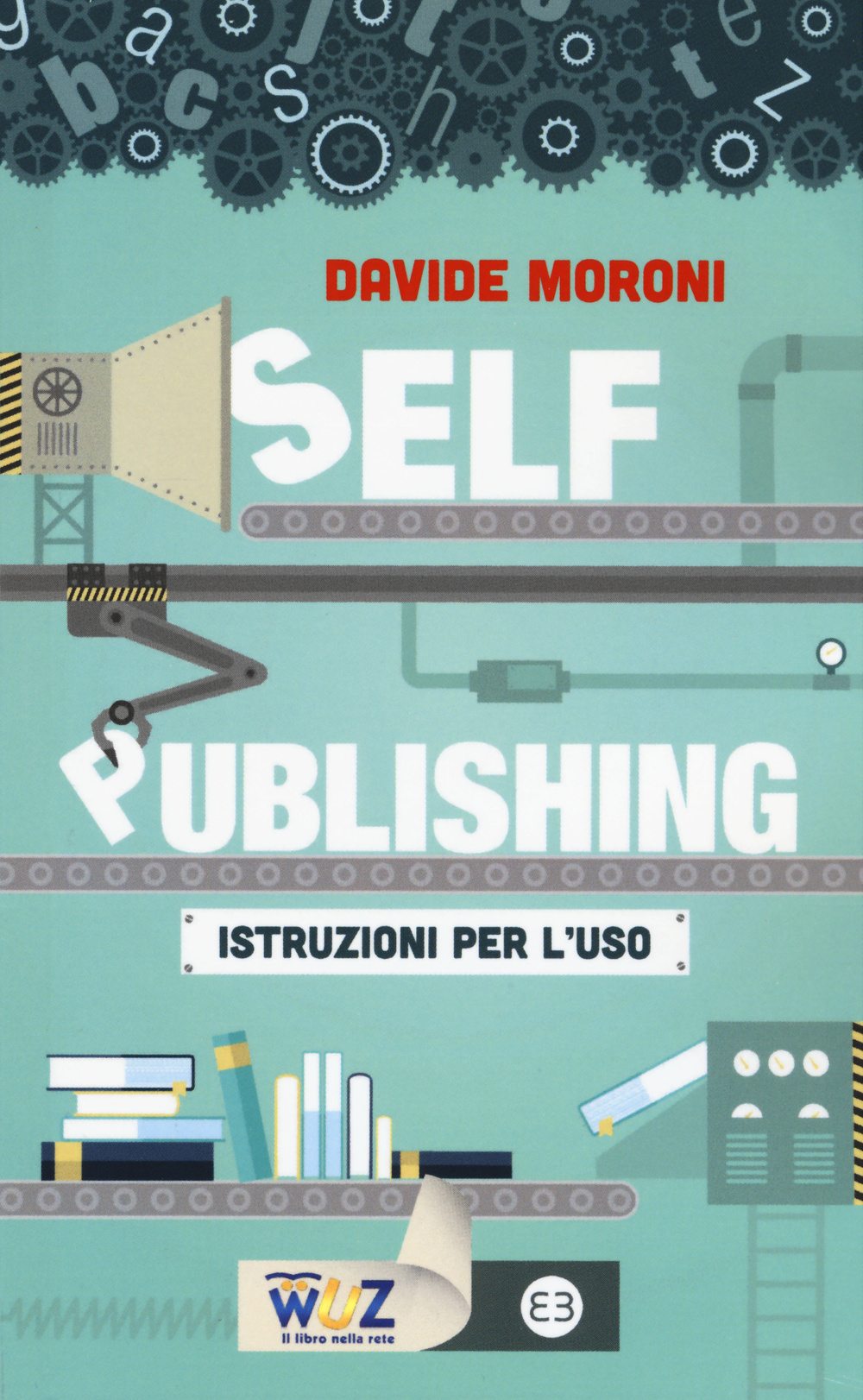 Self publishing: istruzioni per l'uso Scarica PDF EPUB
