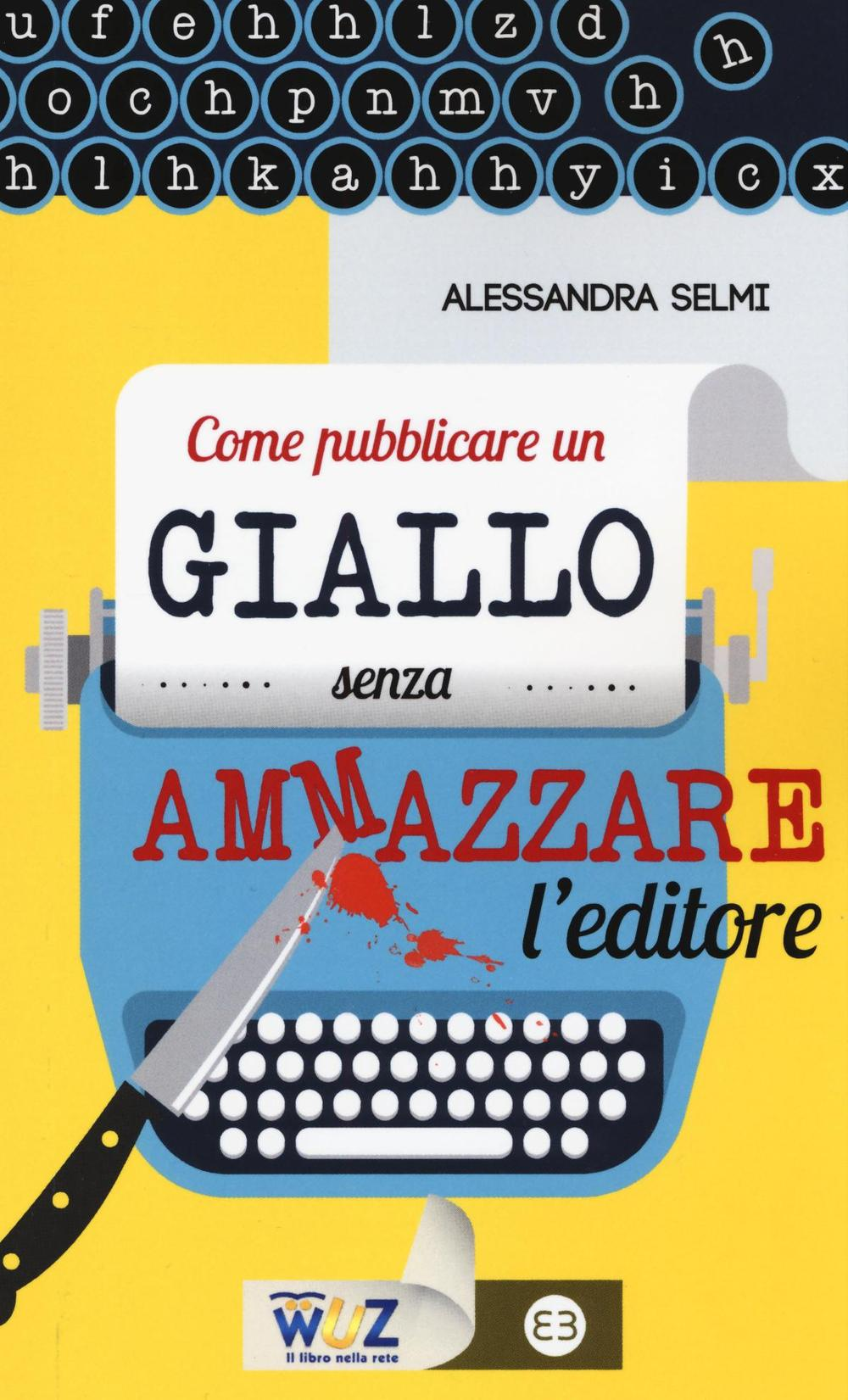 Come pubblicare un giallo senza ammazzare l'editore