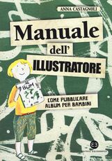 Libro Manuale dell'illustratore. Come pubblicare album per bambini Anna Castagnoli