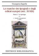Libro Le marche dei tipografi e degli editori europei. Vol. 1: tipologie. Iniziali e monogrammi (1-1067), Le. Giuseppina Zappella