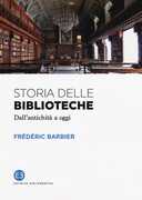 Libro Storia delle biblioteche. Dall'antichità a oggi Frédéric Barbier