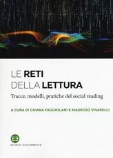 Libro Le reti della lettura. Tracce, modelli, pratiche del social reading