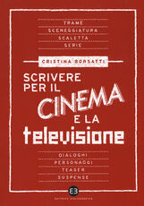 Libro Scrivere per il cinema e la televisione Cristina Borsatti