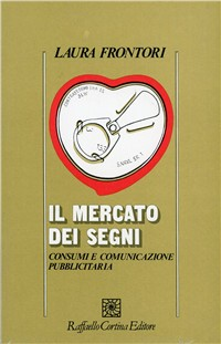 Il mercato dei segni. Consumi e comunicazione pubblicitaria Scarica PDF EPUB
