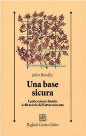Copertina  Una base sicura : applicazioni cliniche della teoria dell'attaccamento