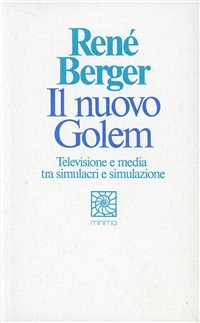 Il nuovo Golem. Televisione e media tra simulacri e simulazione