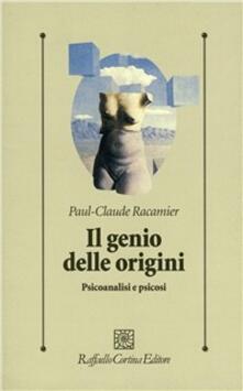 Il genio delle origini. Psicoanalisi e psicosi.pdf
