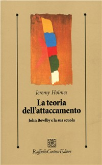 La teoria dell'attaccamento. John Bowlby e la sua scuola Scarica PDF EPUB
