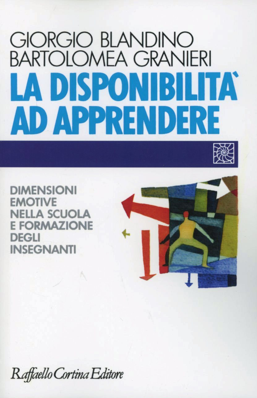 La disponibilità ad apprendere. Dimensioni emotive nella scuola e formazione degli insegnanti