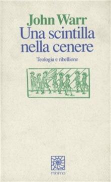 Una scintilla nella cenere. Teologia e ribellione.pdf