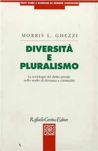 Diversità e pluralismo. La sociologia del diritto penale nello studio di devianza e criminalità Scarica PDF EPUB
