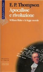 Libro Apocalisse e rivoluzione. William Blake e la legge morale Edward P. Thompson