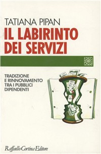 Il labirinto dei servizi. Tradizione e rinnovamento tra i pubblici dipendenti