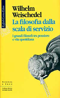 La filosofia dalla scala di servizio. I grandi filosofi tra pensiero e vita quotidiana