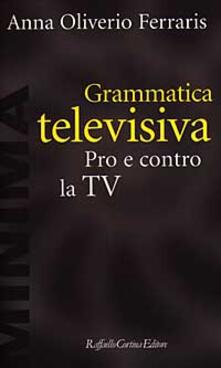 Grammatica televisiva. Pro e contro la Tv.pdf
