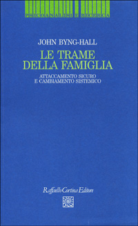 Le trame della famiglia. Attaccamento sicuro e cambiamento sistemico