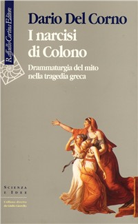 I narcisi di Colono. Drammaturgia del mito nella tragedia greca