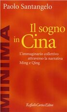 Libro Il sogno in Cina. L'immaginario collettivo attraverso la narrativa Ming e Qing Paolo Santangelo