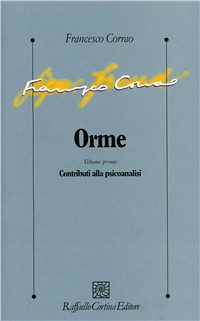 Orme. Vol. 1: Contributi alla psicoanalisi.