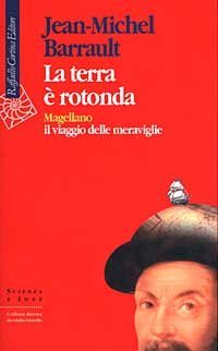 La terra è rotonda. Magellano: il viaggio delle meraviglie