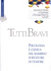 Copertina  Tutti bravi : psicologia e clinica del bambino portatore di tumore