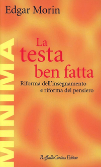 La testa ben fatta. Riforma dell'insegnamento e riforma del pensiero