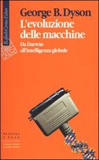 Libro L' evoluzione delle macchine. Da Darwin all'intelligenza globale George Dyson