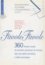 Libro Favole, favole. 360 favole create da bambini portatori di tumore alla luce della semiotica e della psicologia